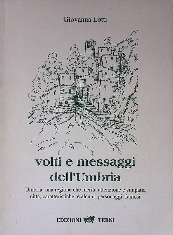 Volti e messaggi dell'Umbria. Umbria una regione che merita attenzione …