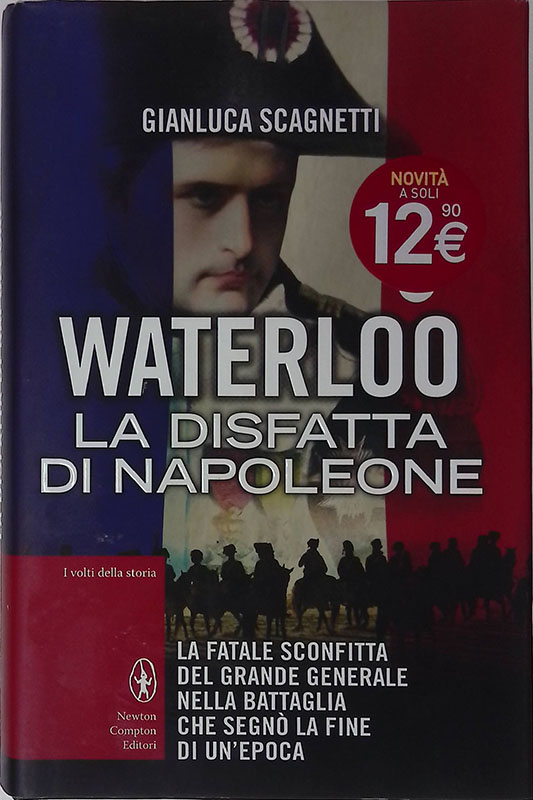 Waterloo. La disfatta di Napoleone