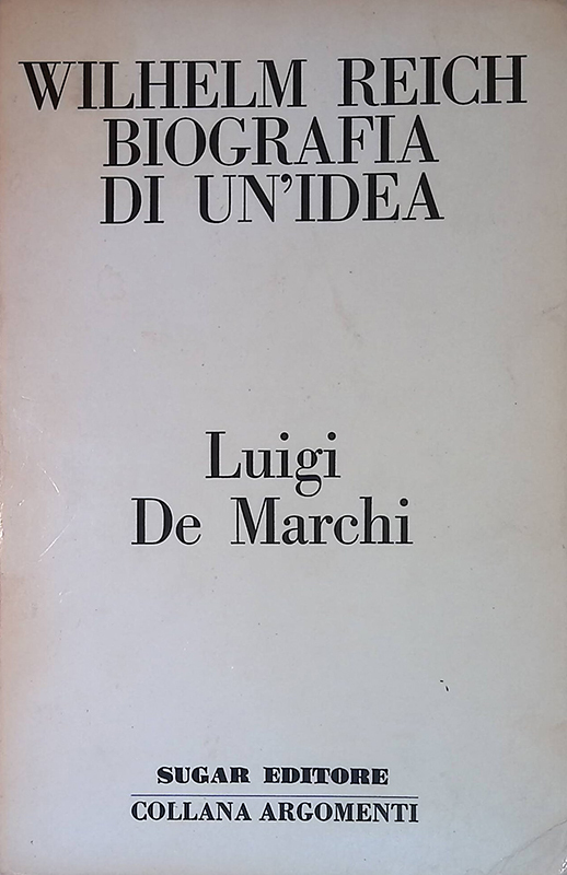 Wilhelm Reich. Biografia di un'idea