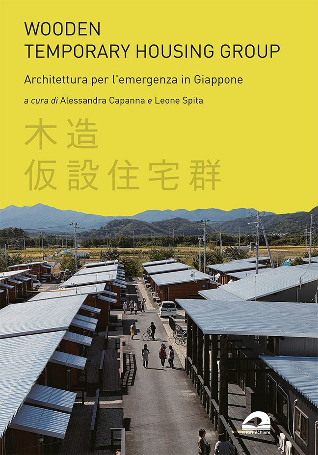 Wooden temporary housing group. Architettura per l'emergenza in Giappone