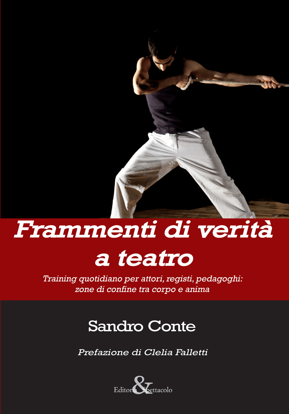Frammenti di verità a teatro. Training quotidiano per attori, registi, …