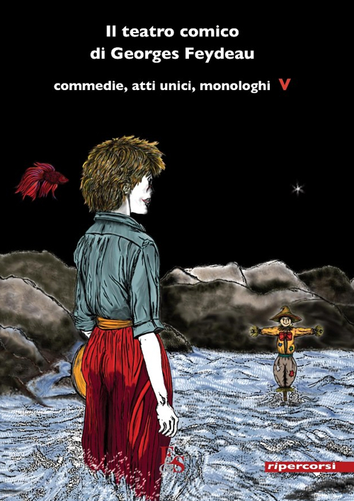 Il teatro comico di Georges Feydeau. Commedie, atti unici, monologhi. …