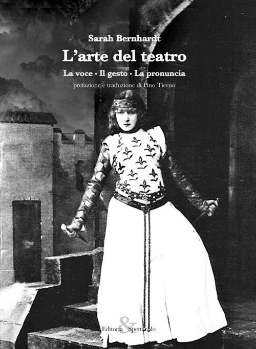 L'arte del teatro. La voce, il gesto, la pronuncia