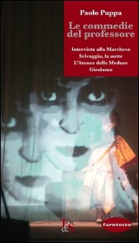 Le commedie del professore: «Intervista alla marchesa»-«Selvaggia, la notte»-«L'Ateneo delle …