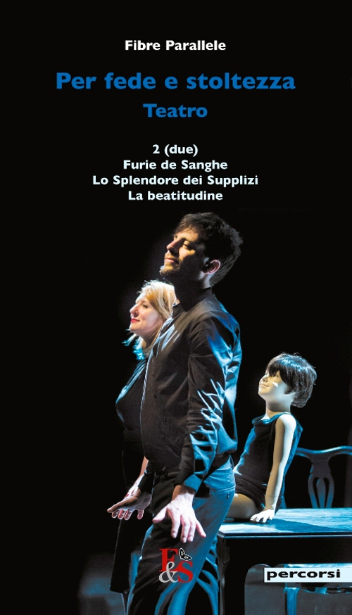 Per fede e stoltezza. Teatro: Due-Furie de sanghe-Lo splendore dei …