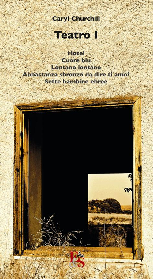 Teatro: Hotel-Cuore blu-Lontano lontano-Abbastanza sbronzo da dire ti amo?-Sette bambine …