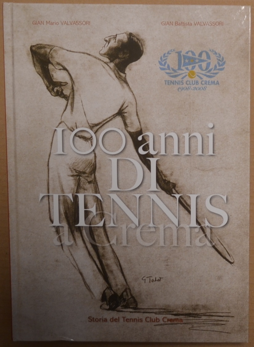 100 anni di tennis a Crema. Storia del Tennis Club …