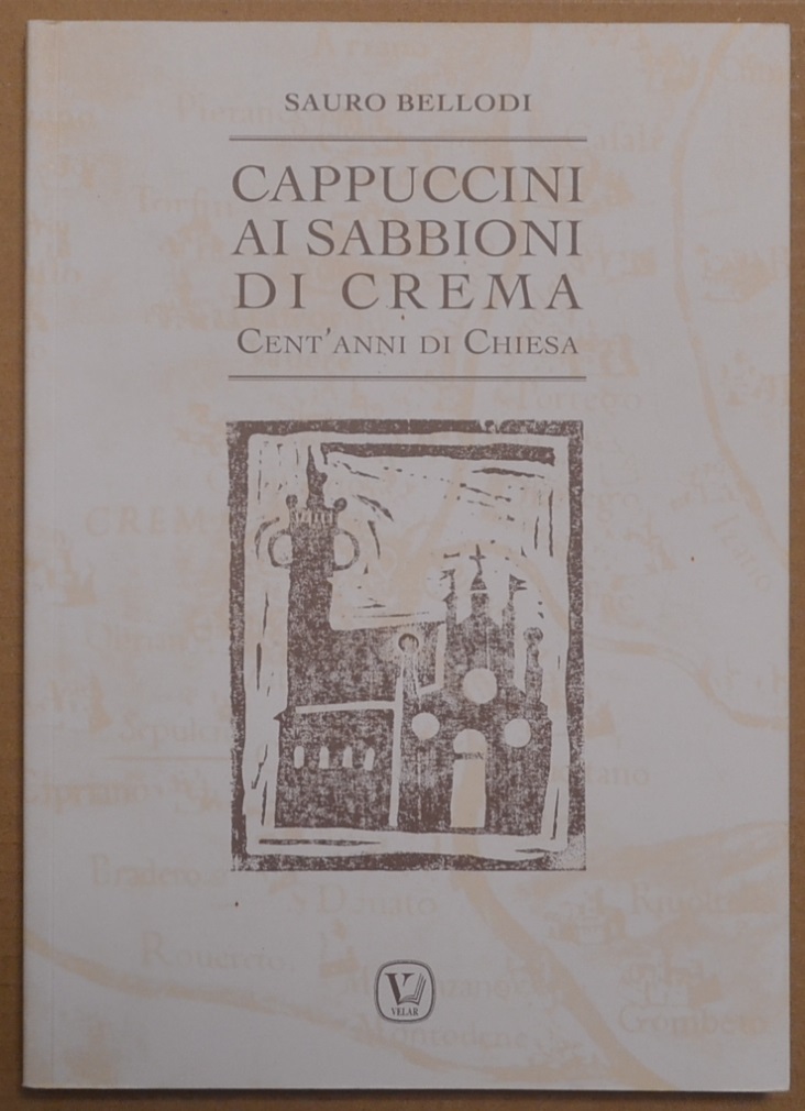 Cappuccini ai Sabbioni di Crema. Cent'anni di chiesa