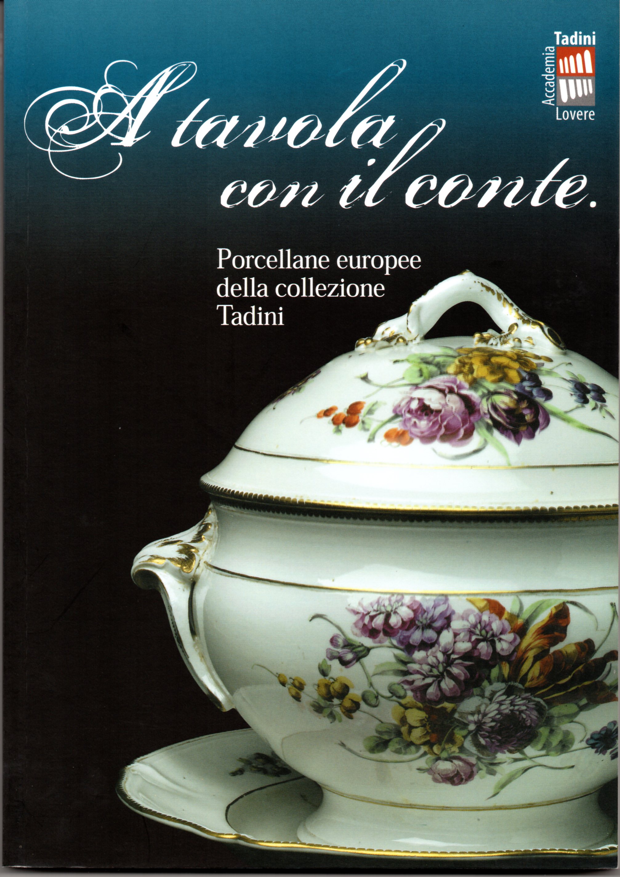 A tavola con il conte. Porcellane europee della collezione Tadini …