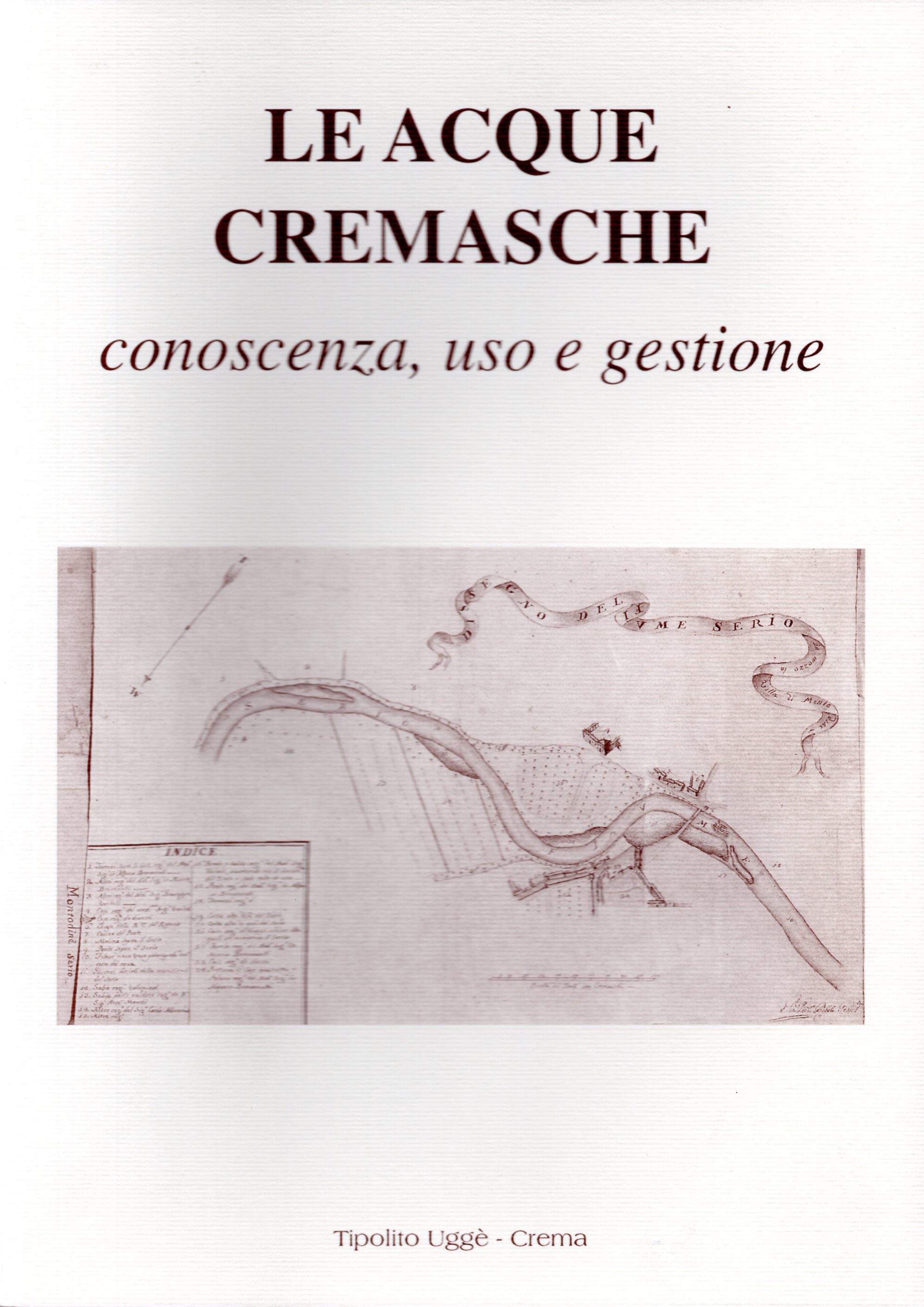 Le acque cremasche : conoscenza, uso e gestione, atti del …