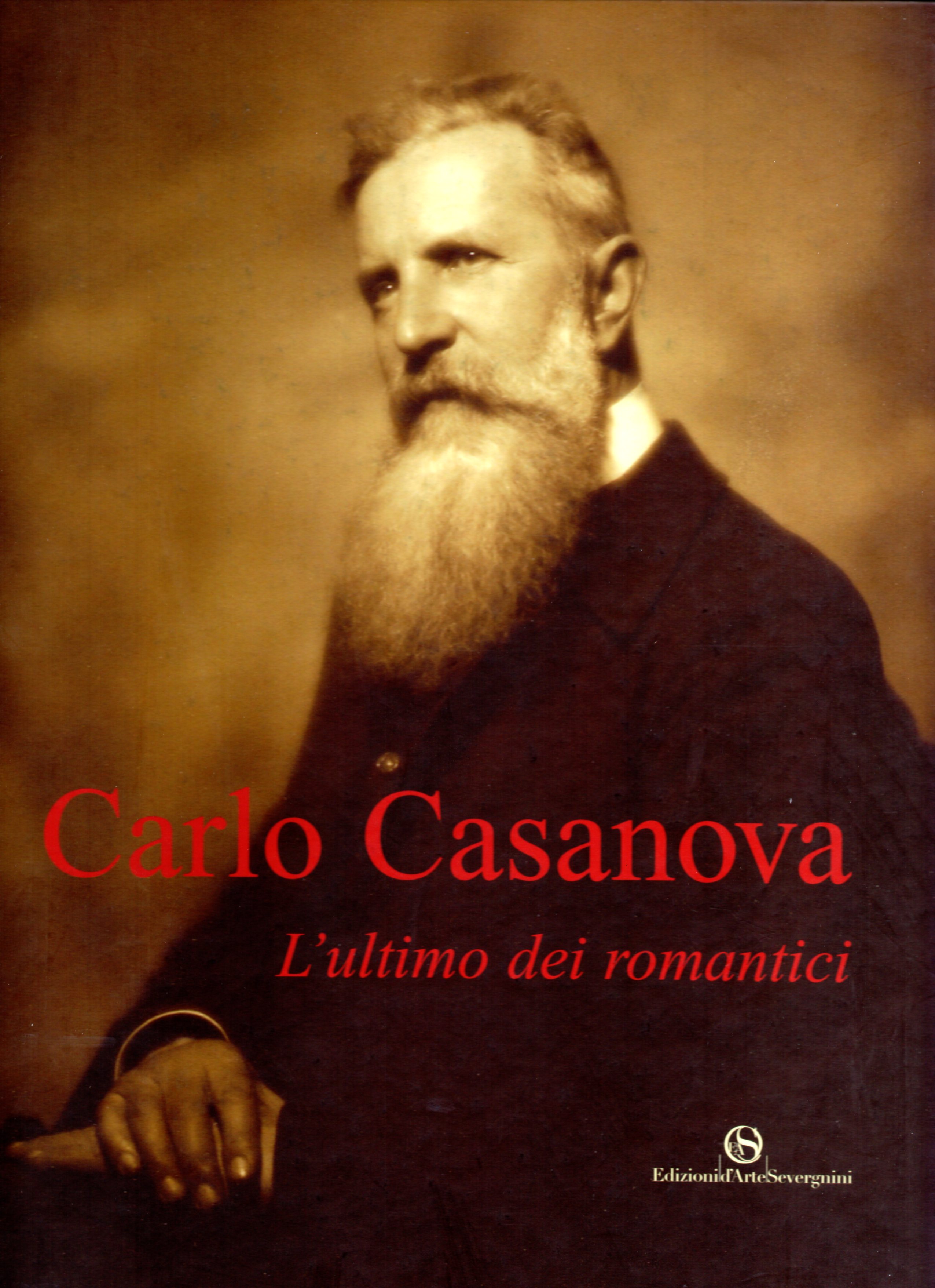 Carlo Casanova, l'ultimo dei romantici 1871-1950