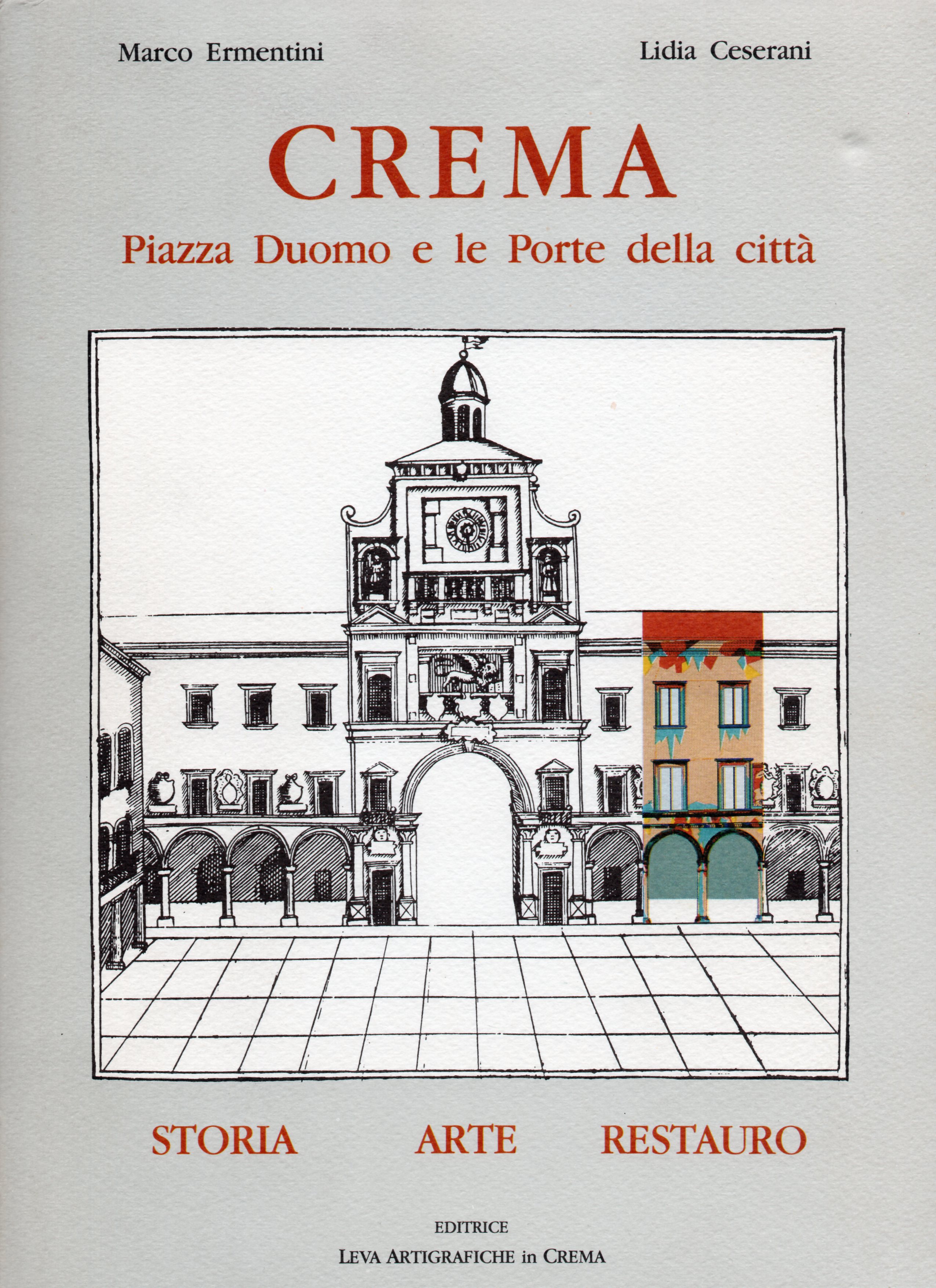 Crema. Piazza Duomo e le porte della città. Storia arte …
