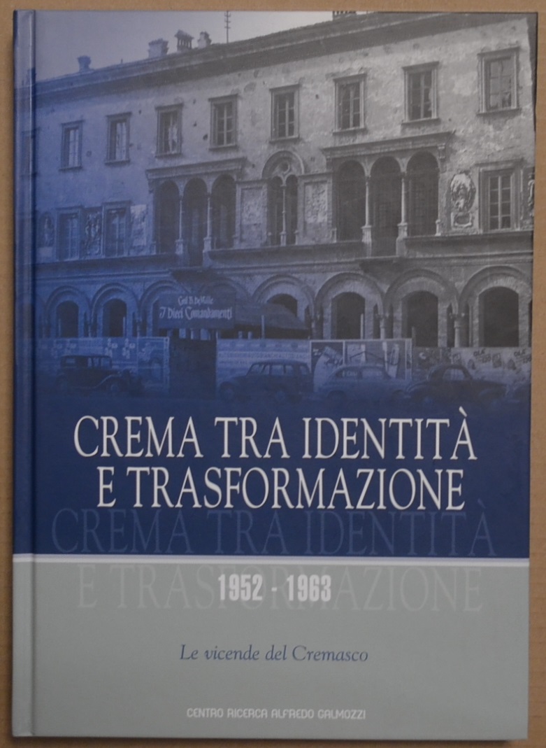 Crema tra identità e trasformazione. 1952-1963. Le vicende del Cremasco