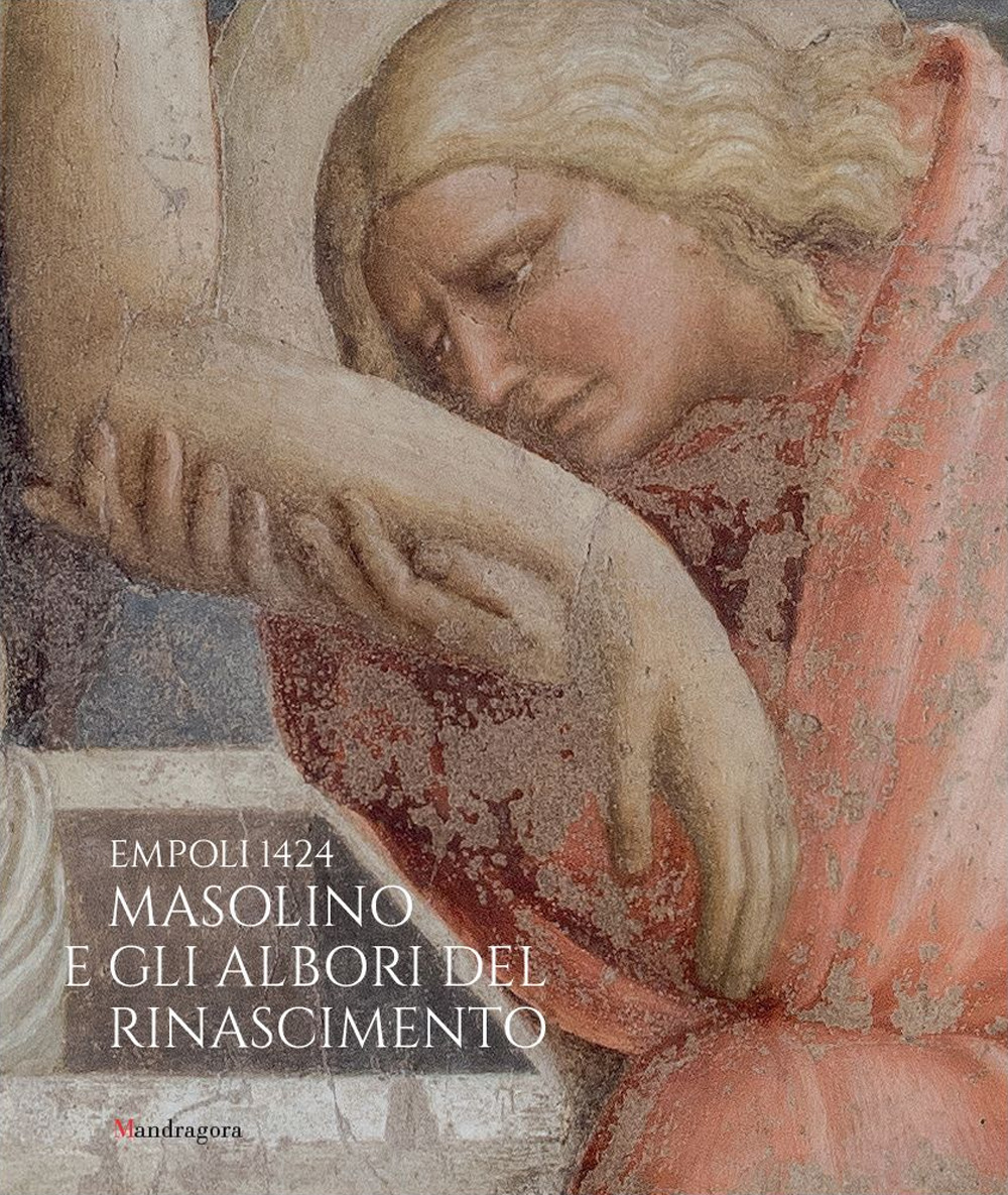 Empoli 1424. Masolino e gli albori del Rinascimento
