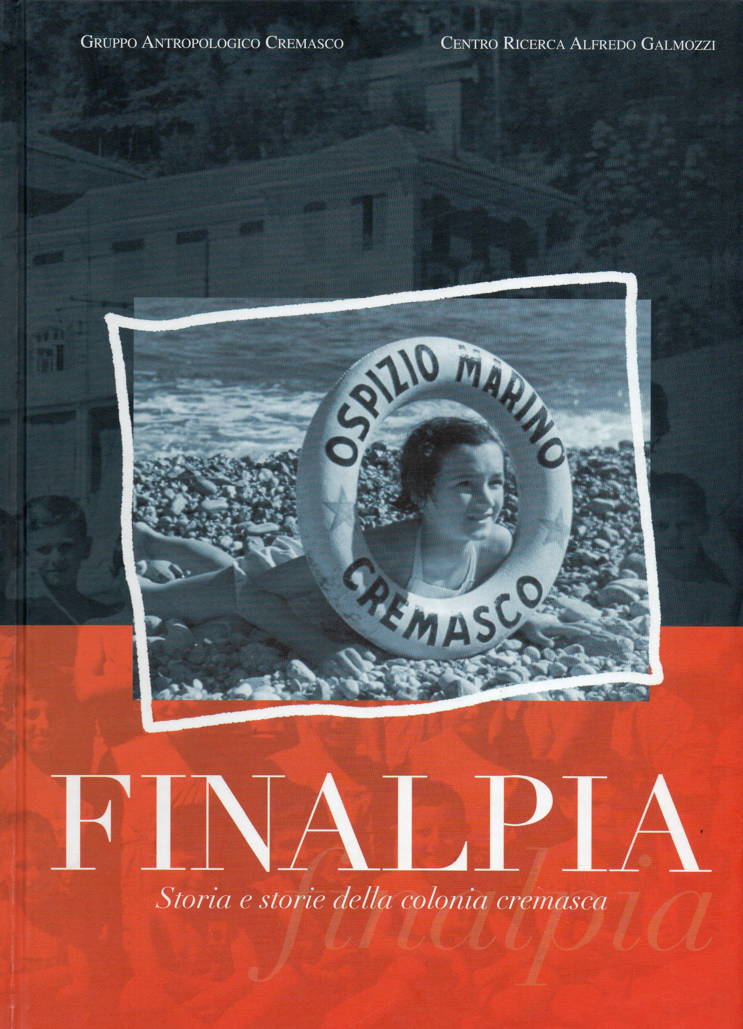 Finalpia. Storia e storie della colonia cremasca