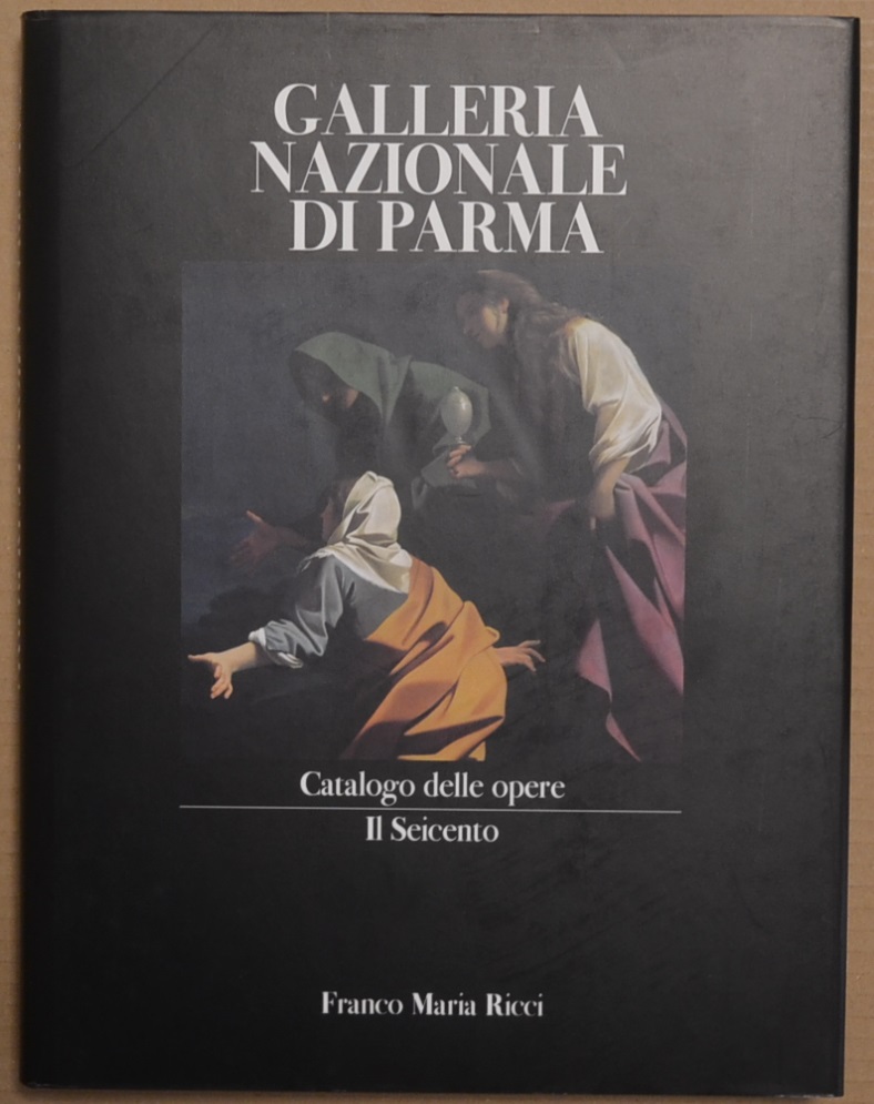 Galleria Nazionale di Parma. Catalogo delle opere. Il Seicento