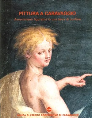 Pittura a Caravaggio. Avvenimenti figurativi in una terra di confine
