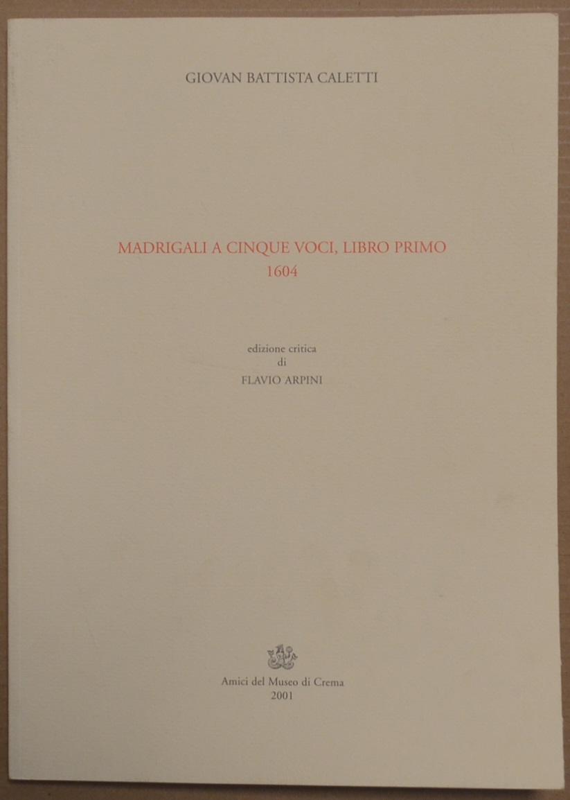 Giovan Battista Caletti. Madrigali a cinque voci, libro primo. 1604