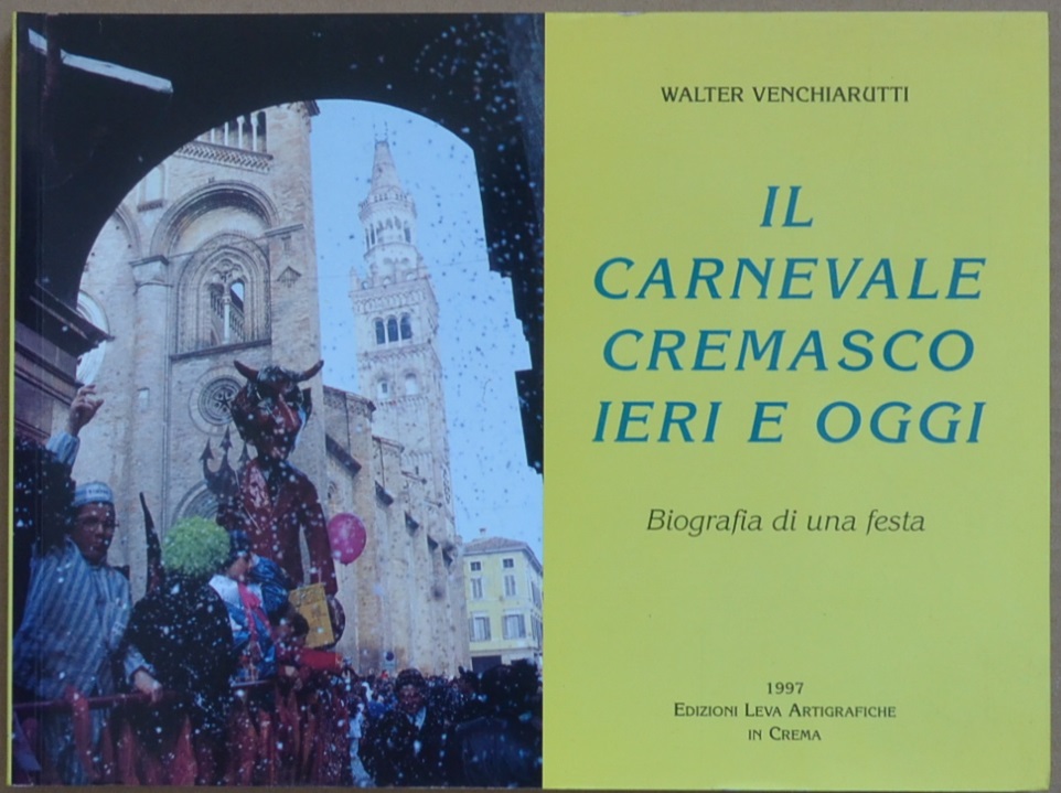 Il carnevale cremasco ieri e oggi. Biografia di una festa