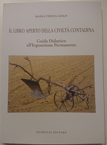 Il libro aperto della civiltà contadina. Guida didattica all'esposizione permanente