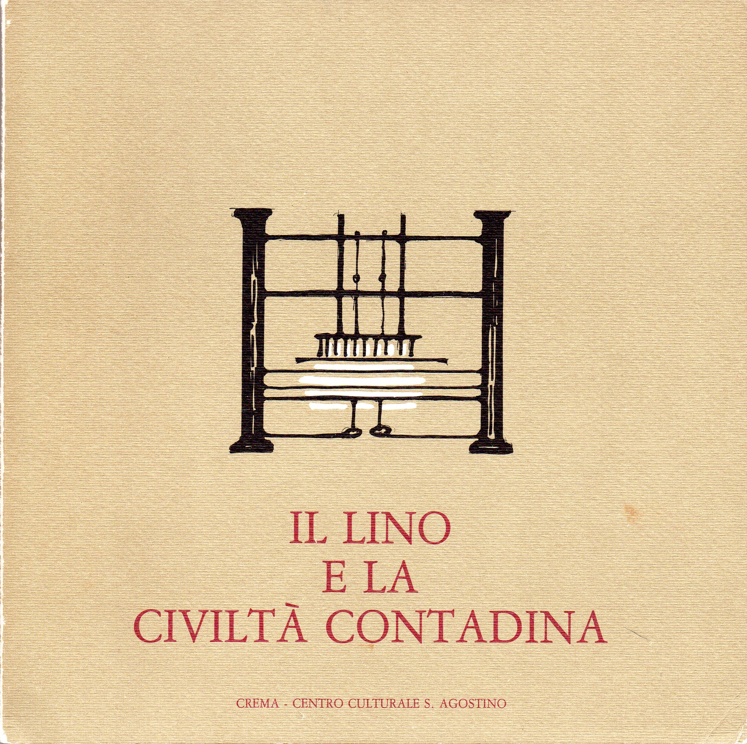 Il lino e la civiltà contadina. Catalogo della mostra, Centro …
