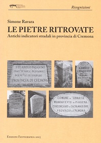 Le pietre ritrovate. Antichi indicatori stradali in provincia di Cremona