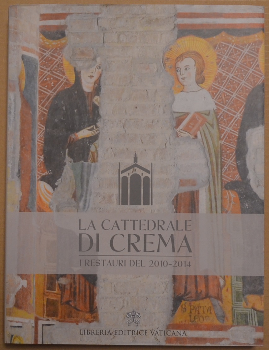 La cattedrale di Crema. I restauri del 2010-2014