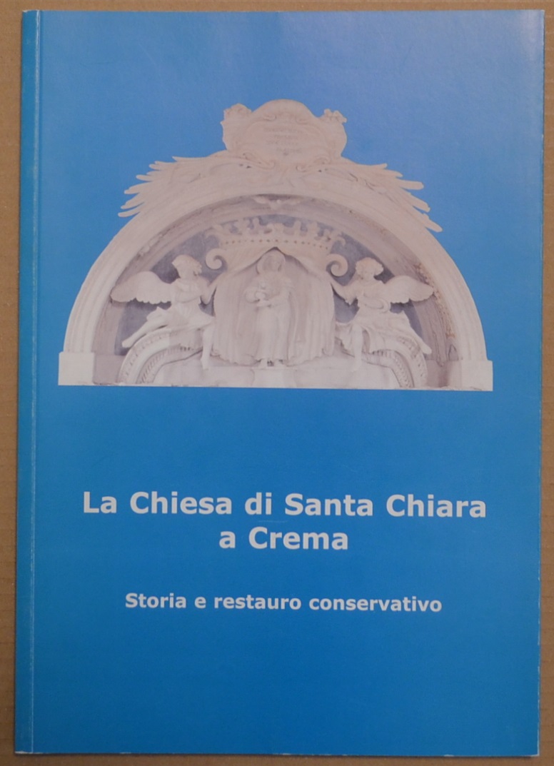 La chiesa di Santa Chiara a Crema. Storia e restauro …