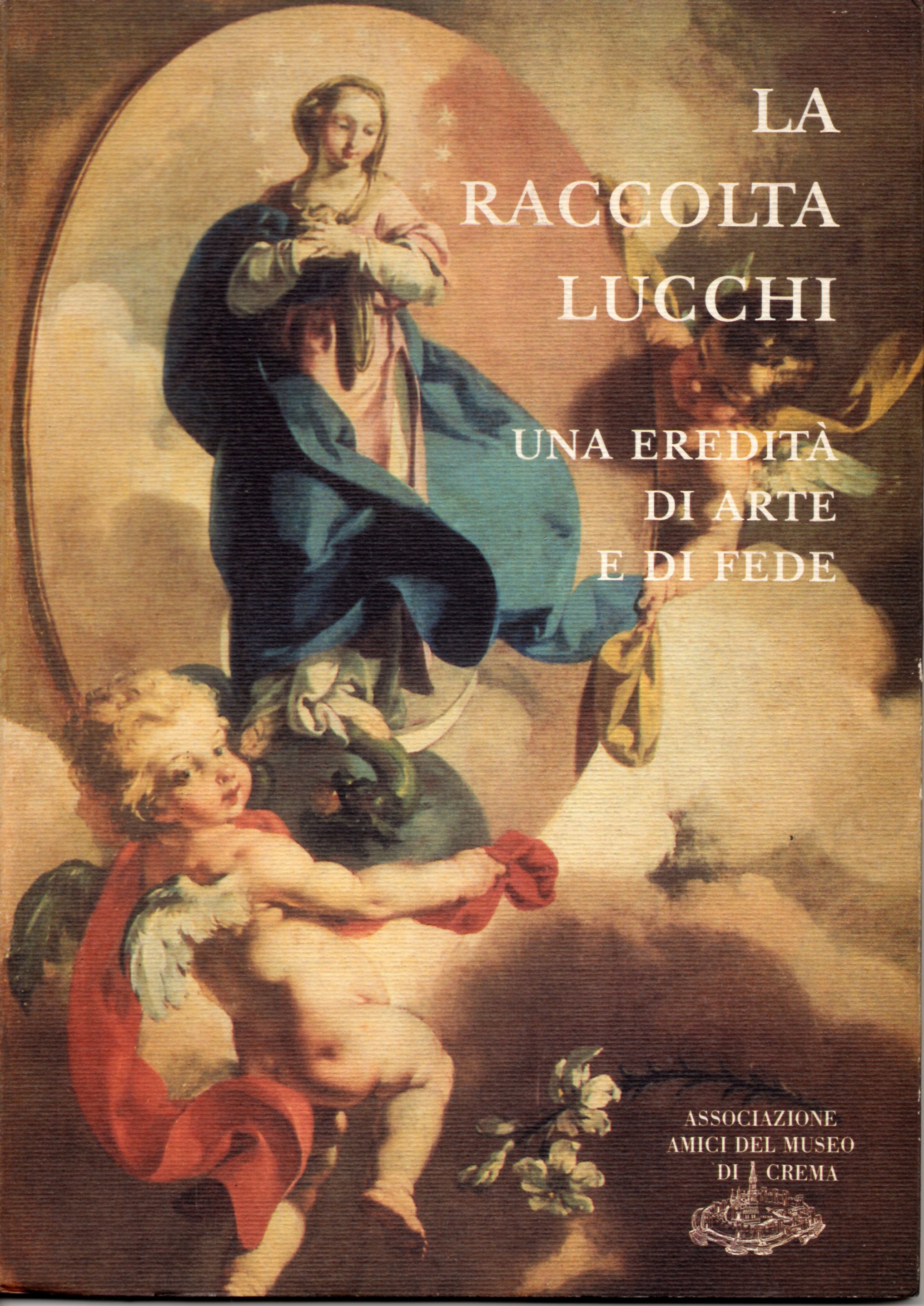 La raccolta Lucchi. Una eredità di arte e di fede, …