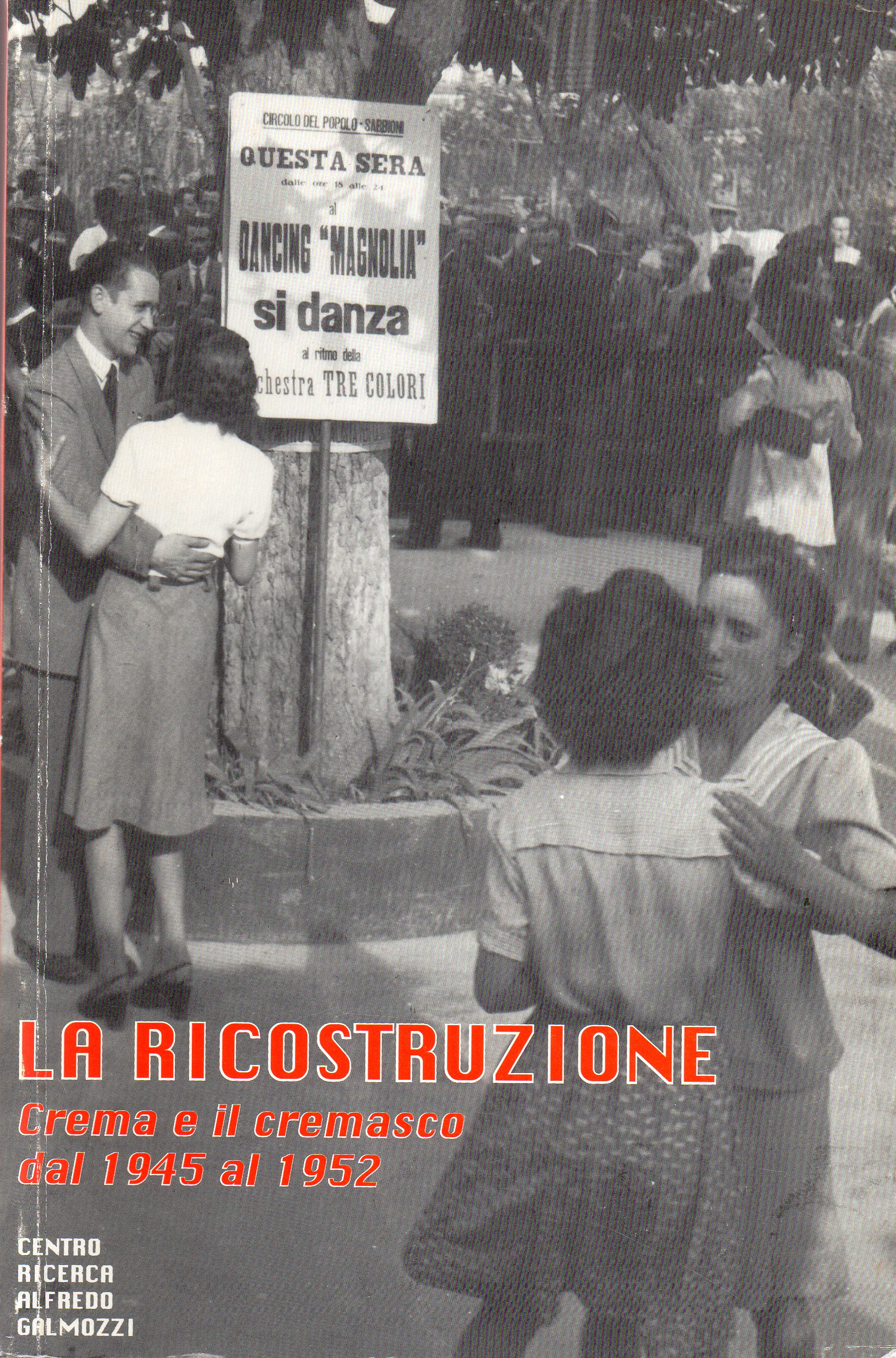 La ricostruzione. Crema e il cremasco dal 1945 al 1952