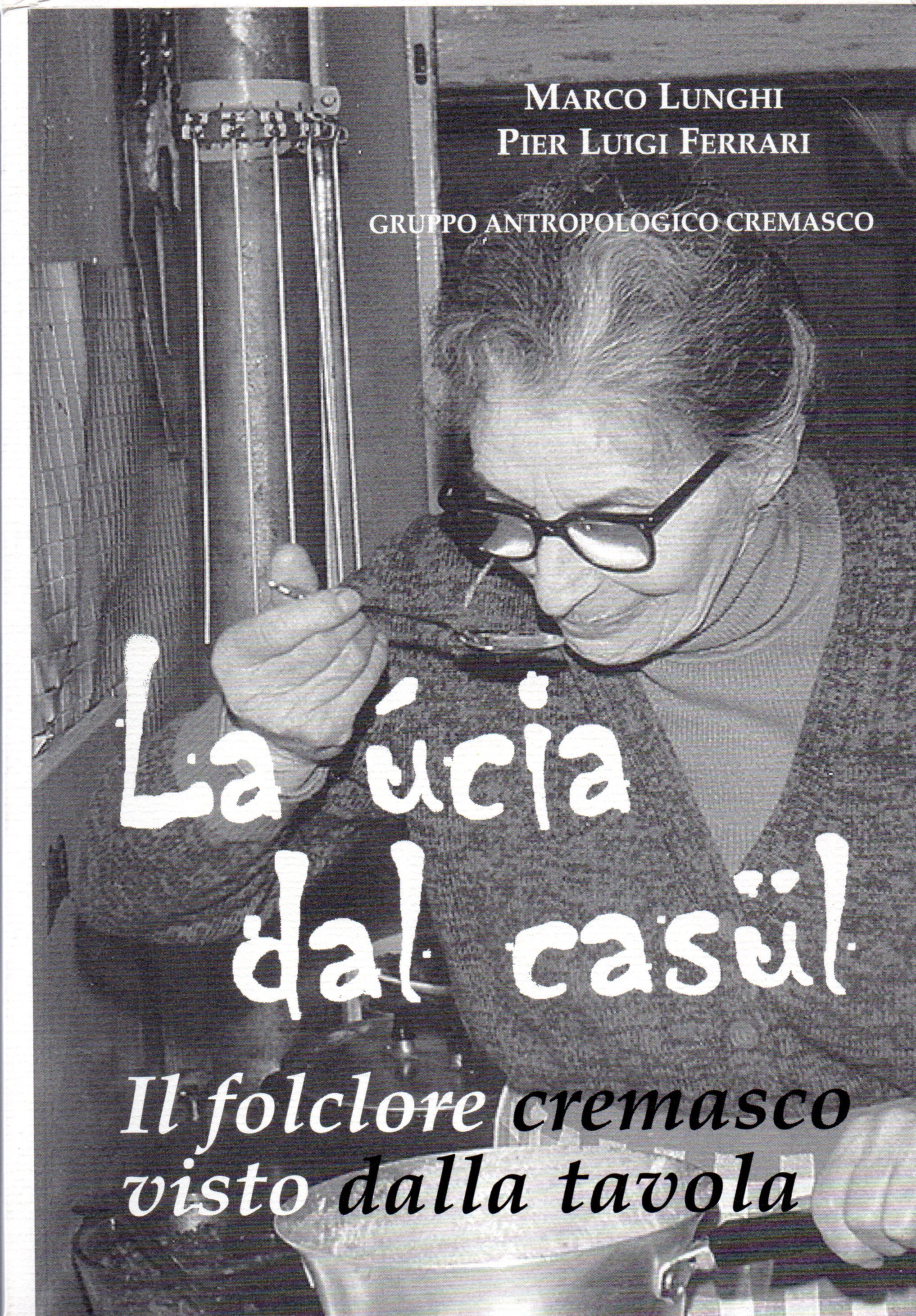 La úcia dal casül. Il folclore cremasco visto dalla tavola, …