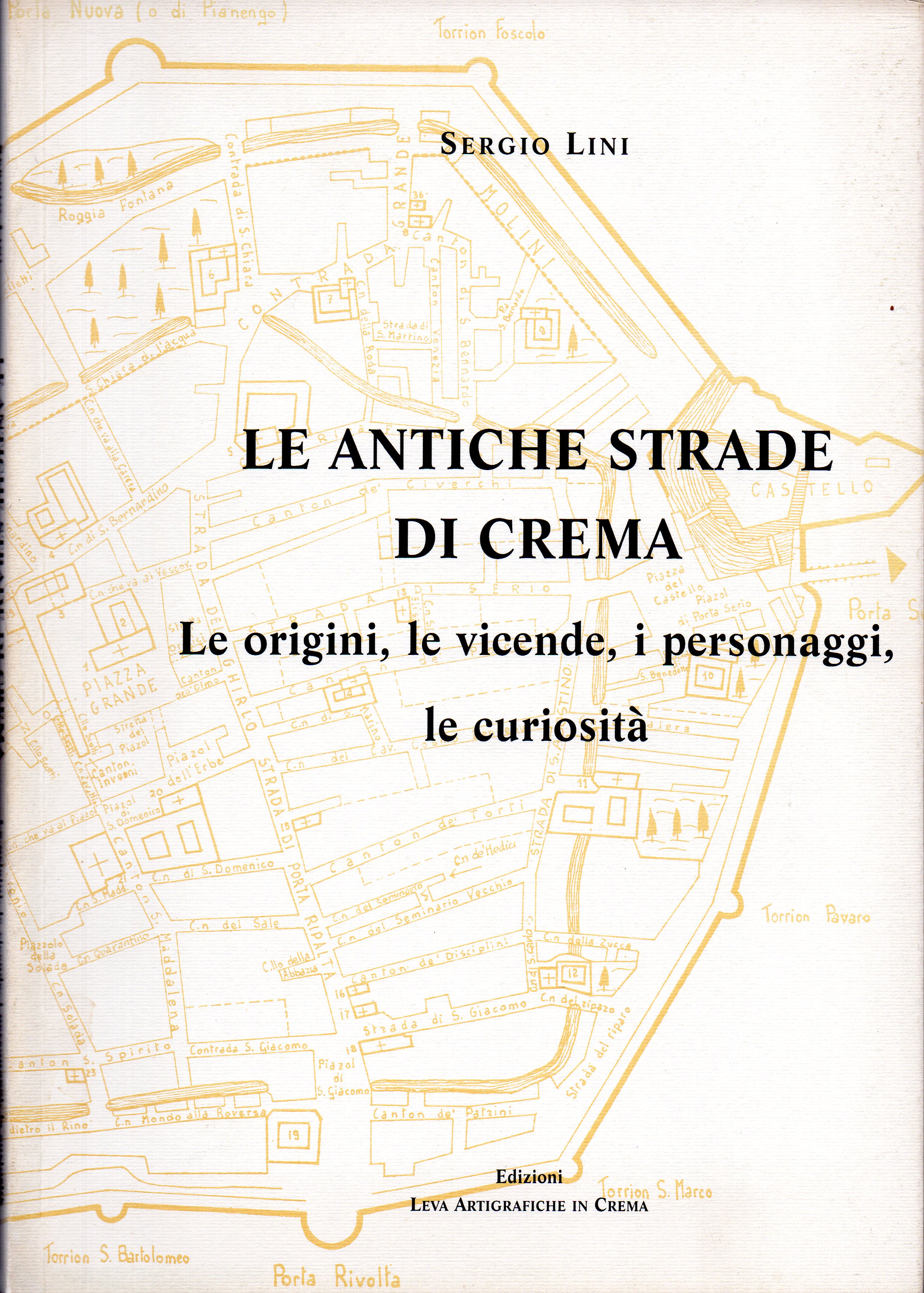 Le antiche strade di Crema. Le origini, le vicende, i …