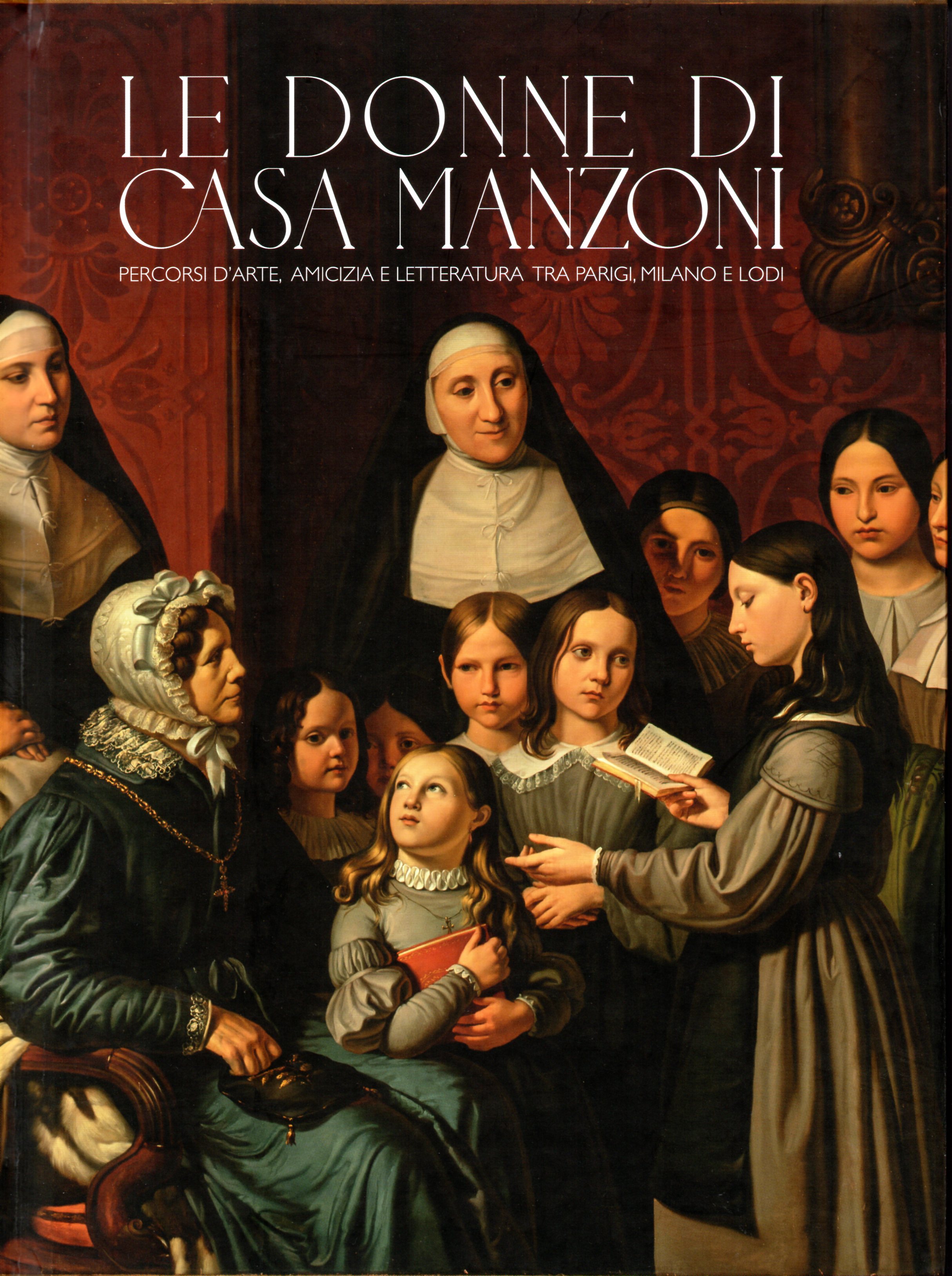 Le donne di Casa Manzoni. Percorsi d'arte, amicizia e letteratura …