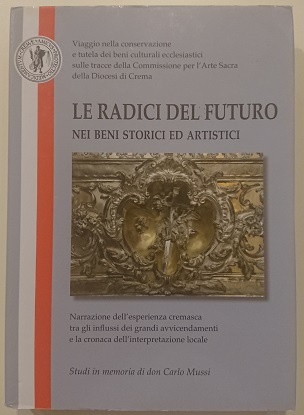 Le radici del futuro nei beni storici ed artistici. Studi …