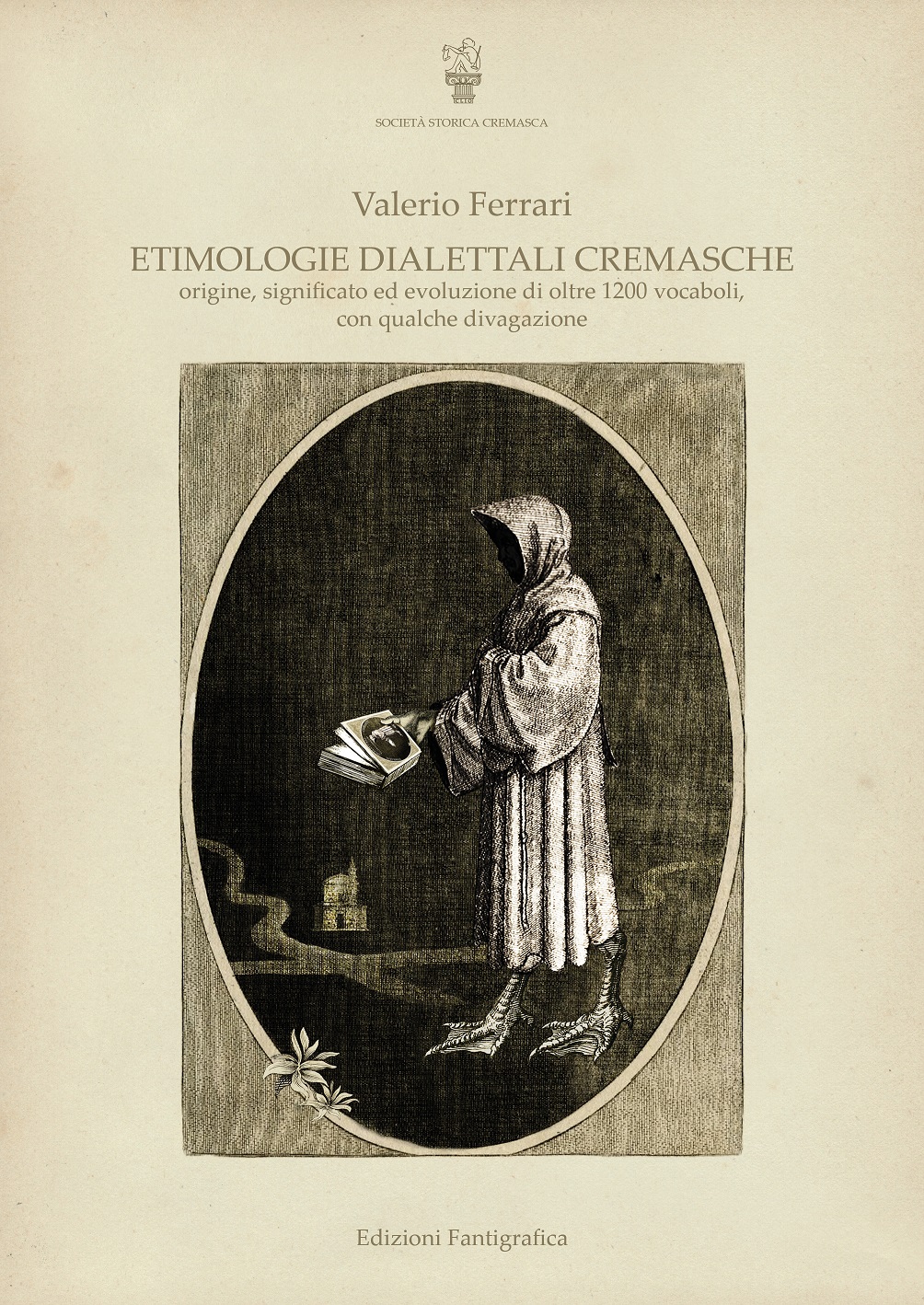 Etimologie dialettali cremasche. Origine, significato ed evoluzione di oltre 1200 …