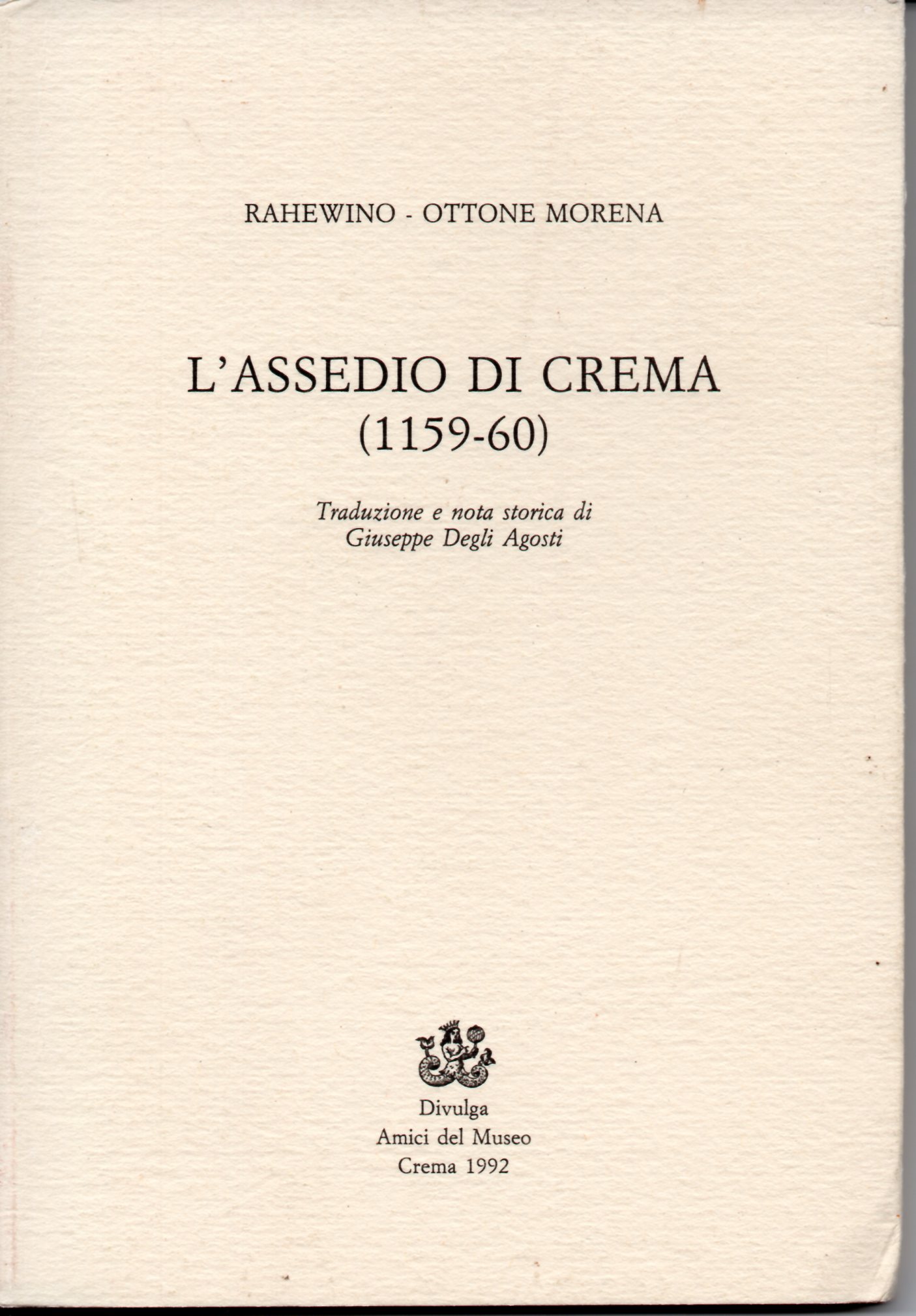 L'assedio di Crema (1159-60), a cura di Giuseppe Degli Agosti