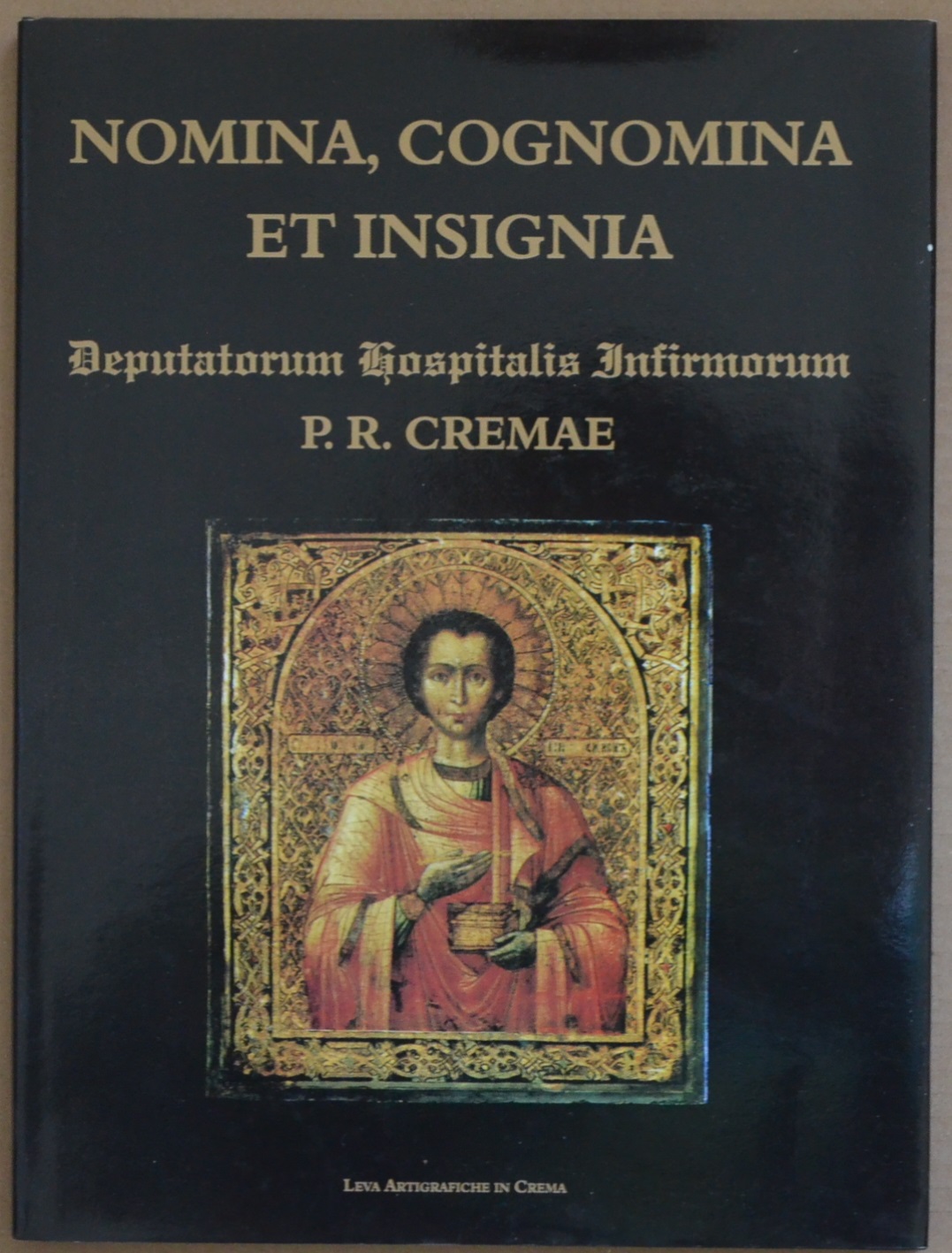 Nomina, cognomina et insignia. Deputatorum Hospitalis Infirmorum P.R. Cremae