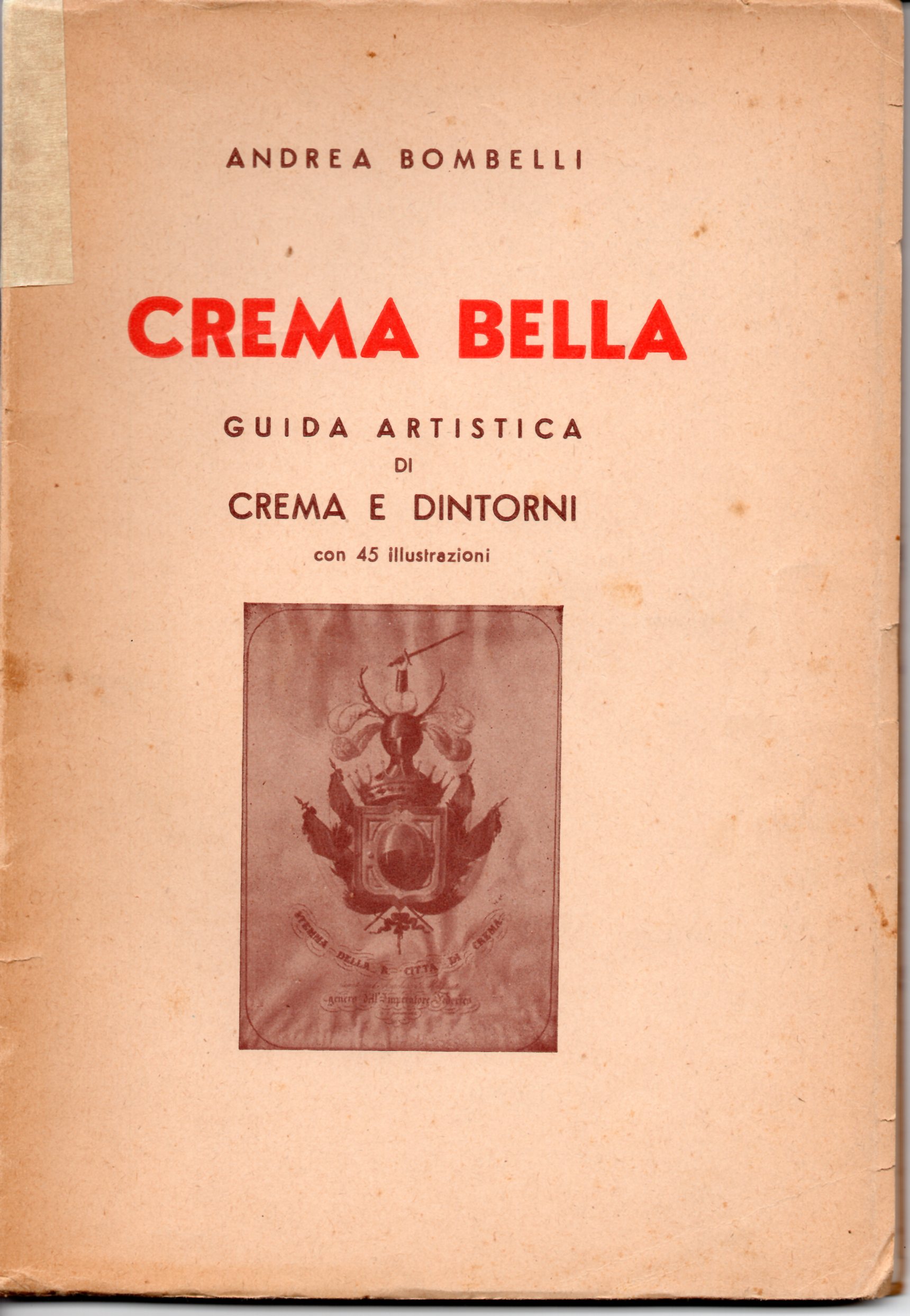 Crema Bella. Guida artistica di Crema e dintorni con 45 …