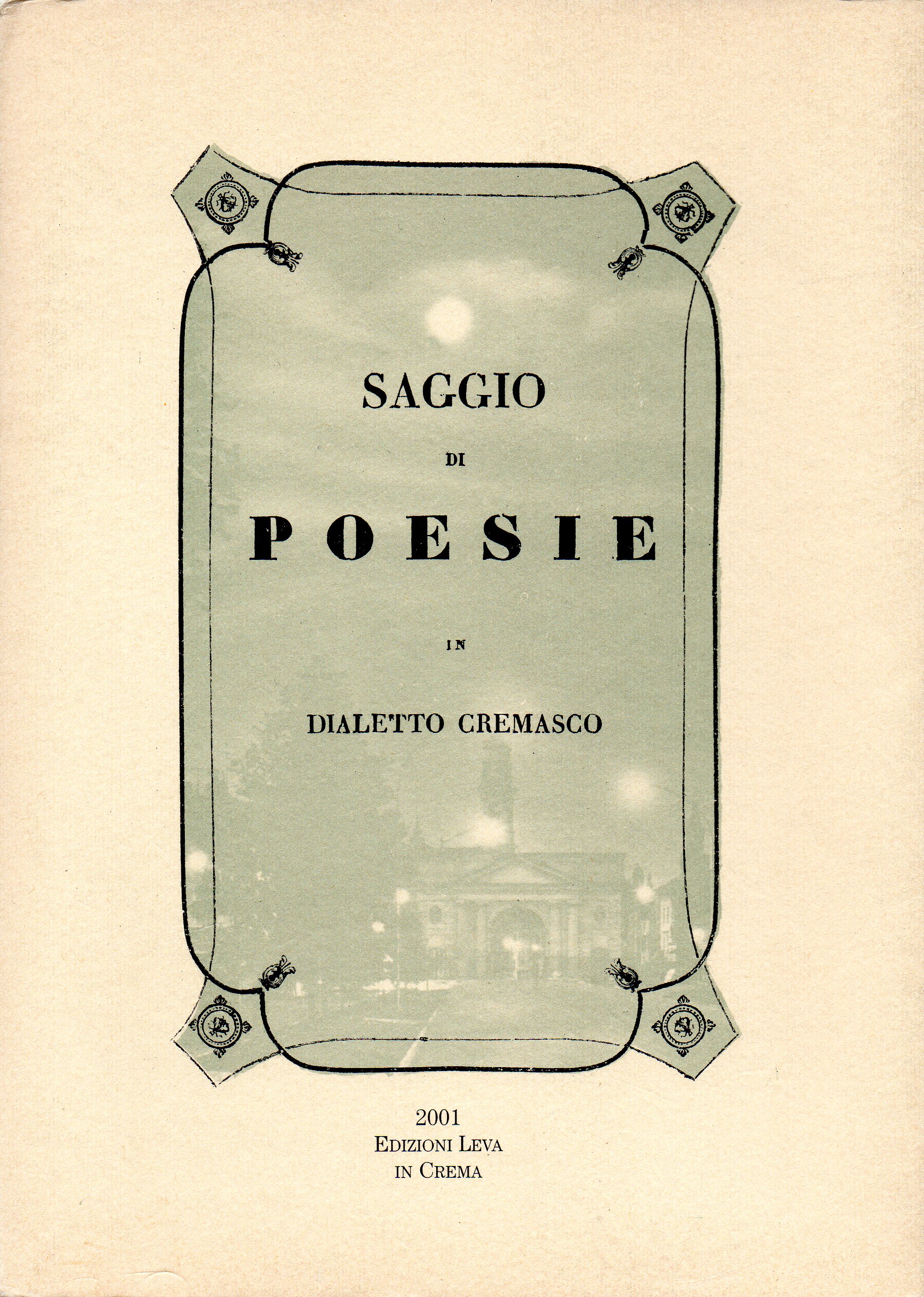 Saggio di poesie in dialetto cremasco, ristampa anastatica dell'edizione Crema …