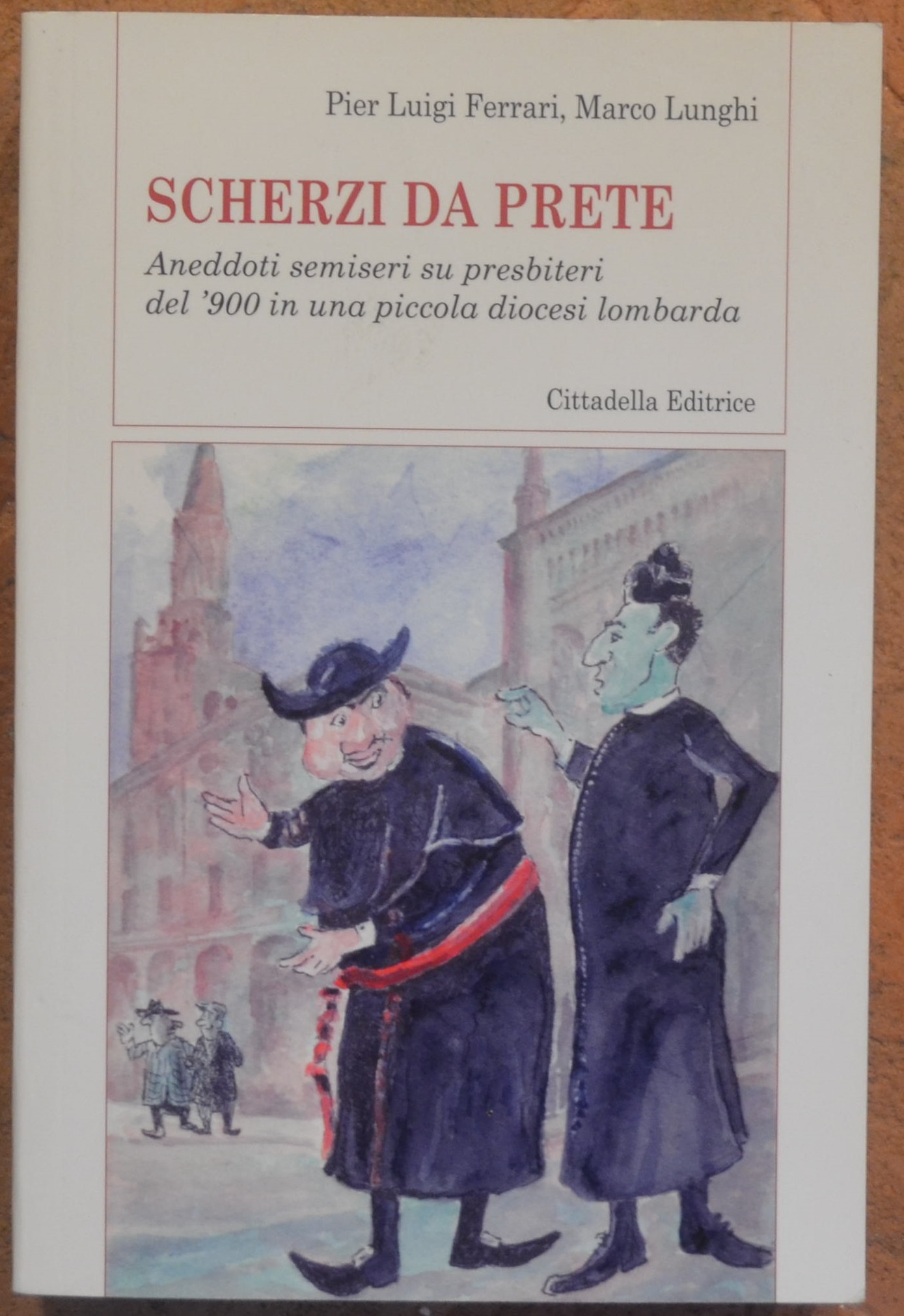 Scherzi da prete. Aneddoti semiseri su presbiteri del '900 in …