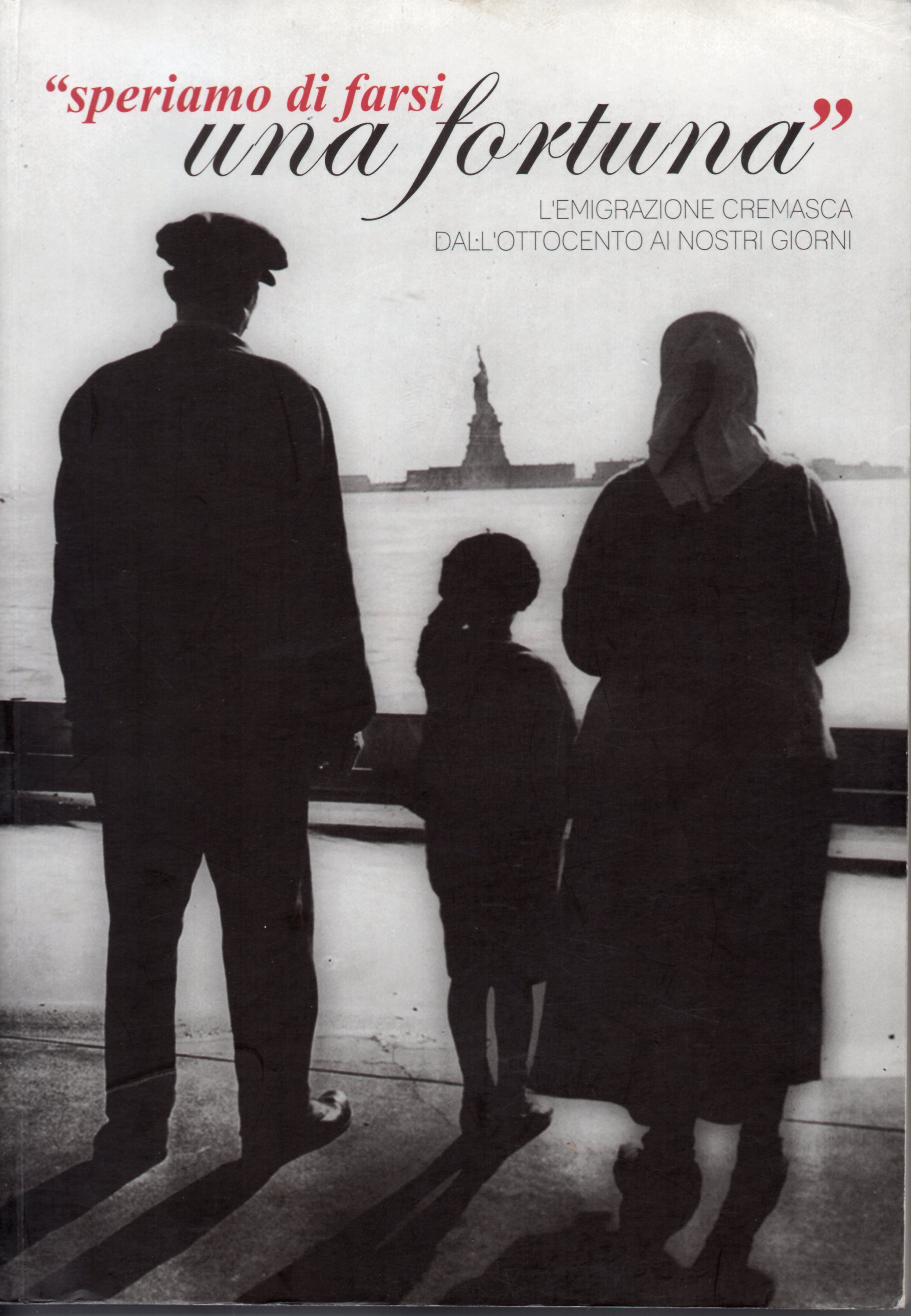 "Speriamo di farsi una fortuna". L'immigrazione cremasca dall'Ottocento ai nostri …