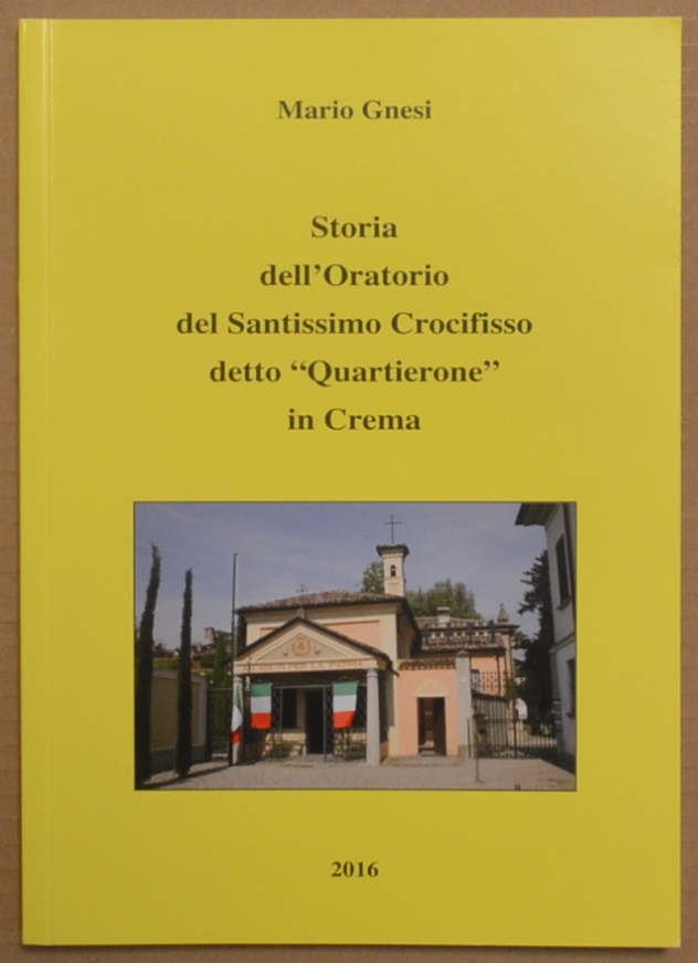 Storia dell'oratorio del Santissimo Crocifisso detto "Quartierone" in Crema