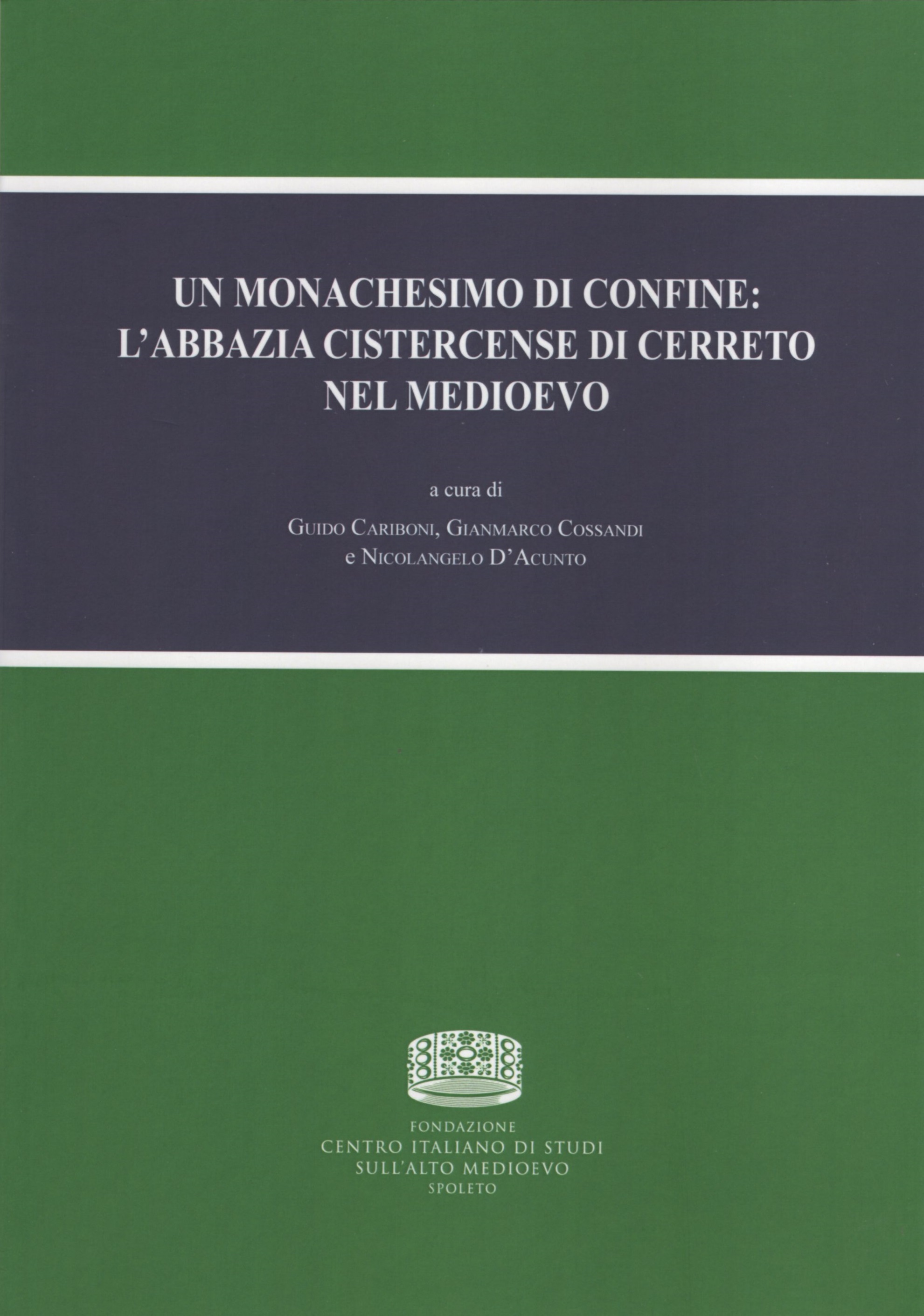 Un monachesimo di confine: l’abbazia cistercense di Cerreto nel medioevo, …