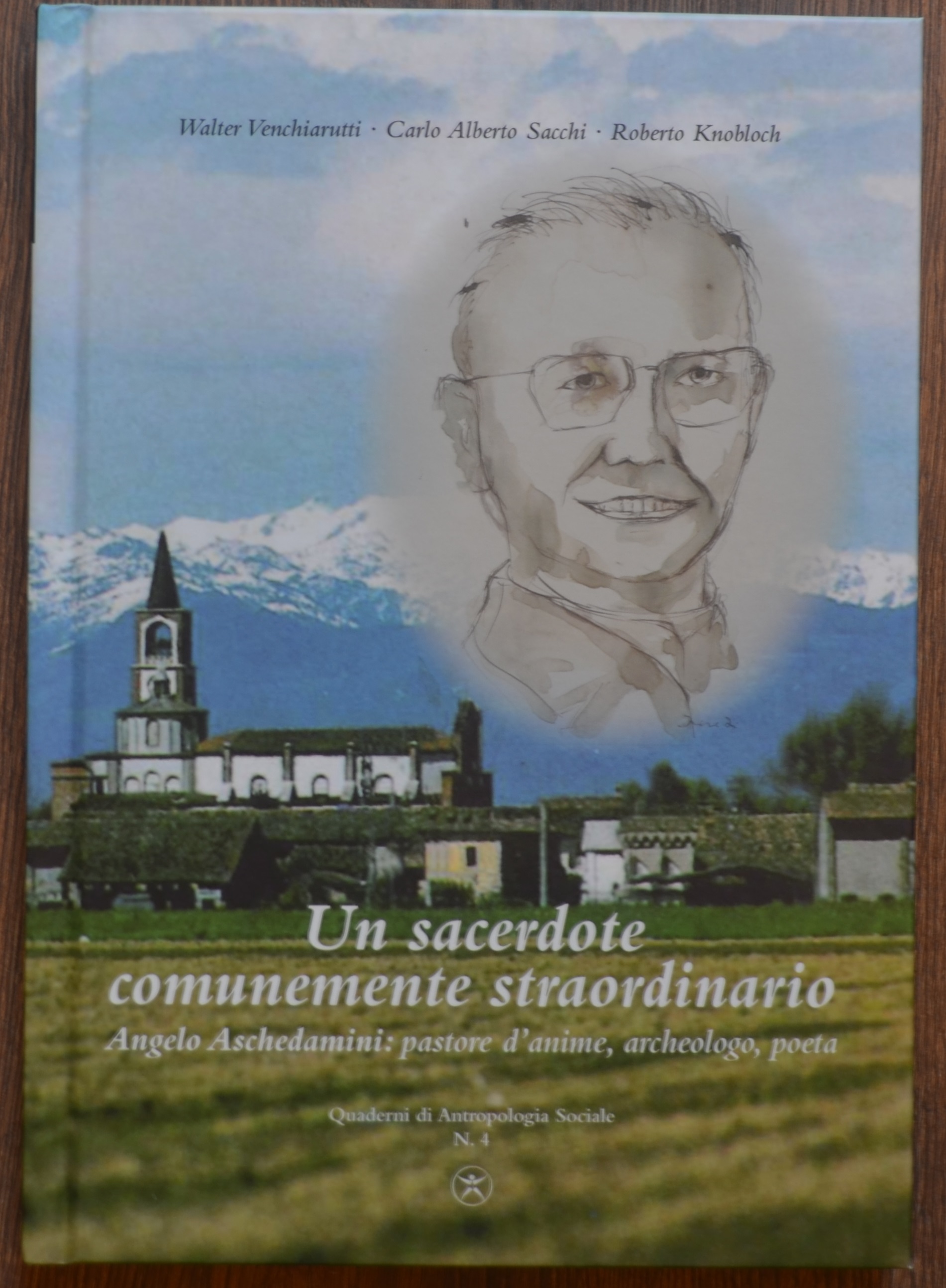 Un sacerdote comunemente straordinario. Angelo Aschedamini: pastore d'anime, archeologo, poeta