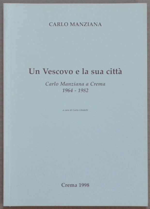 Un vescovo e la sua città. Carlo Manziana a Crema. …