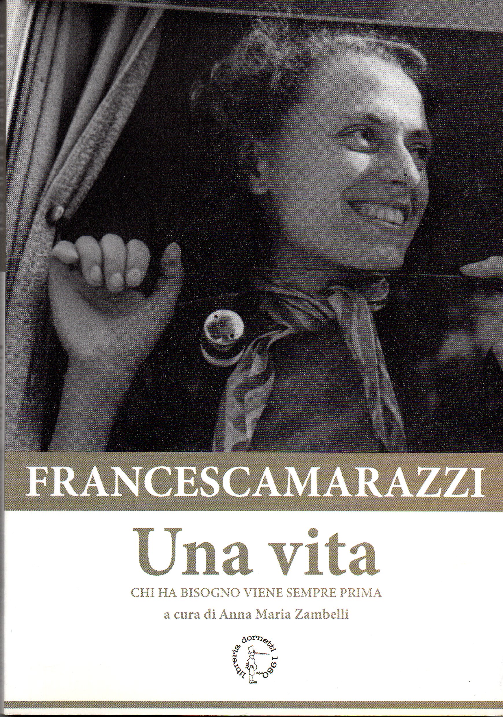 Una vita. Chi ha bisogno viene sempre prima, a cura …
