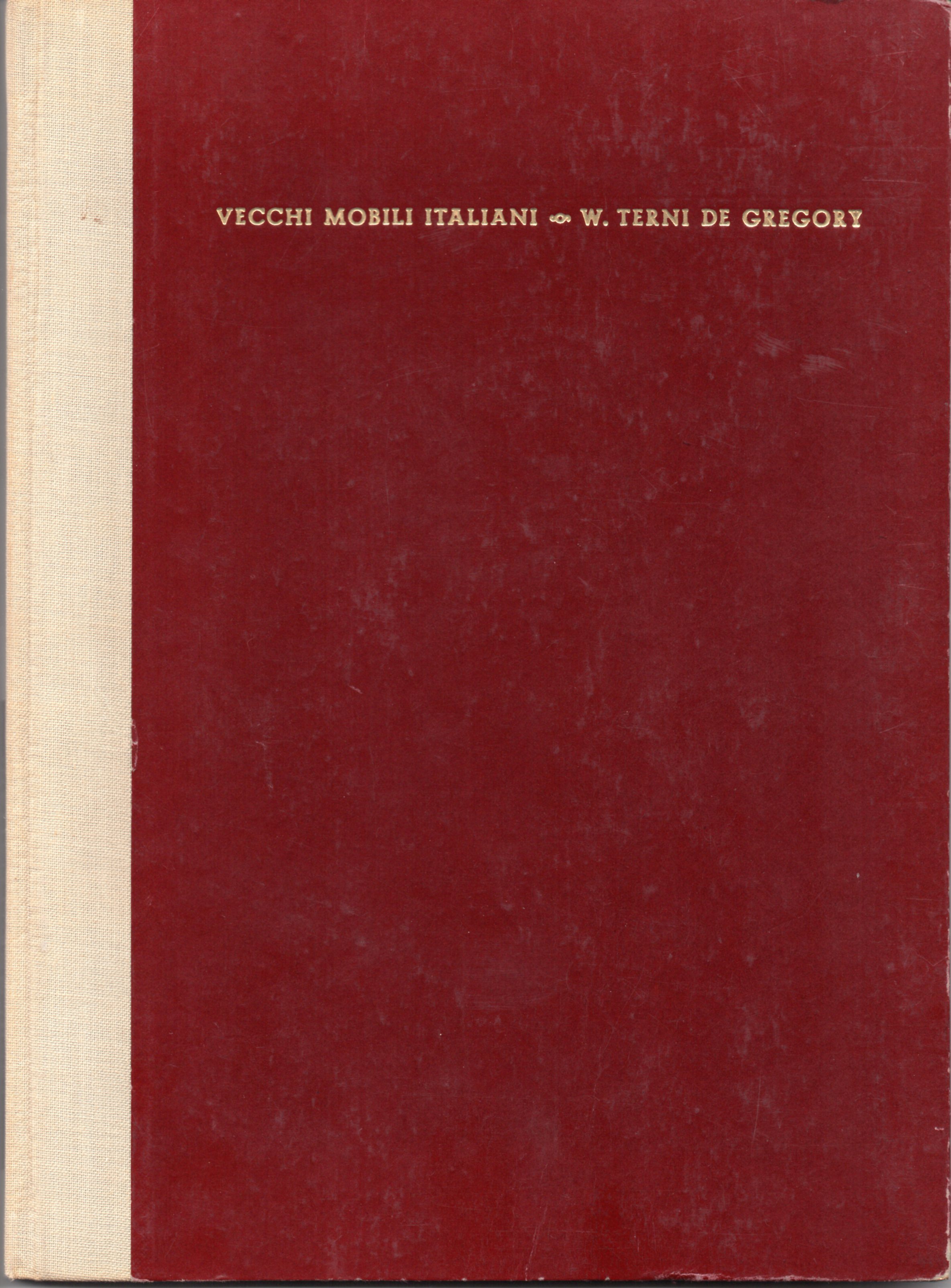 Vecchi mobili italiani.Tipi in uso dal secolo XV al secolo …
