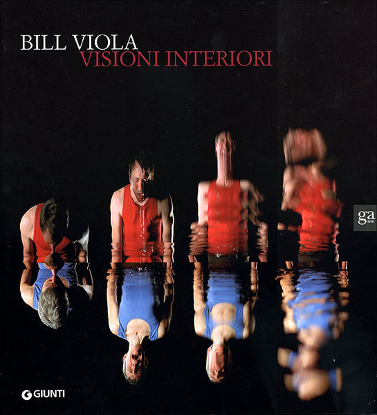 BILL VIOLA. Visioni interiori