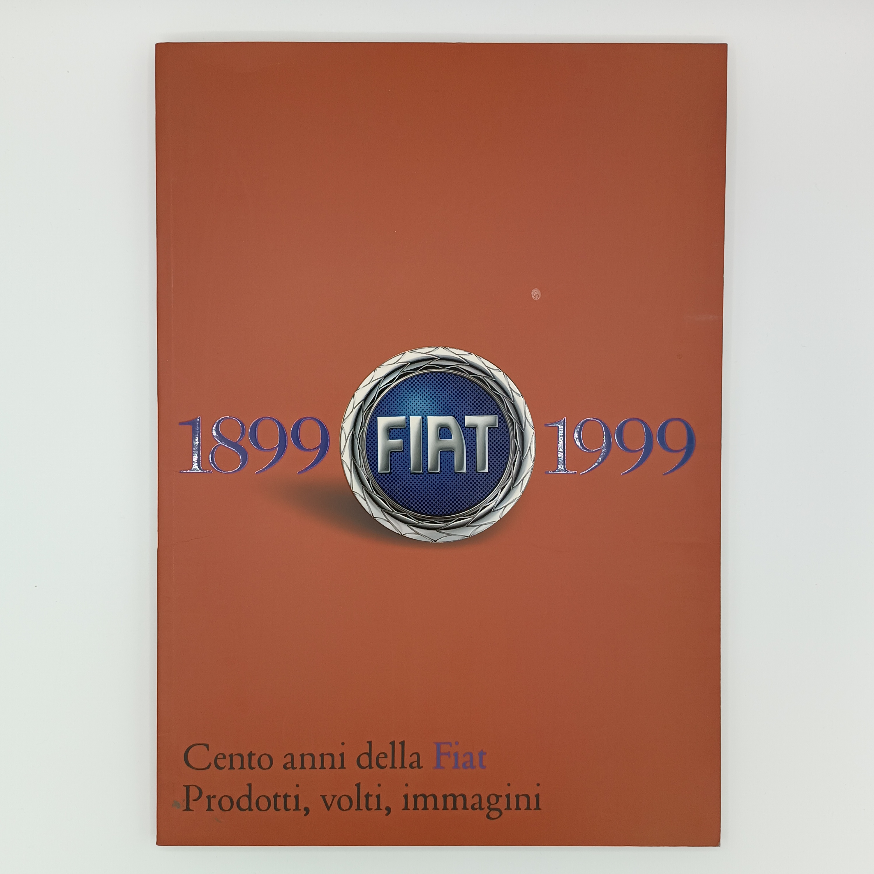 Cento anni della FIAT (1899-1999). Prodotti, volti, immagini