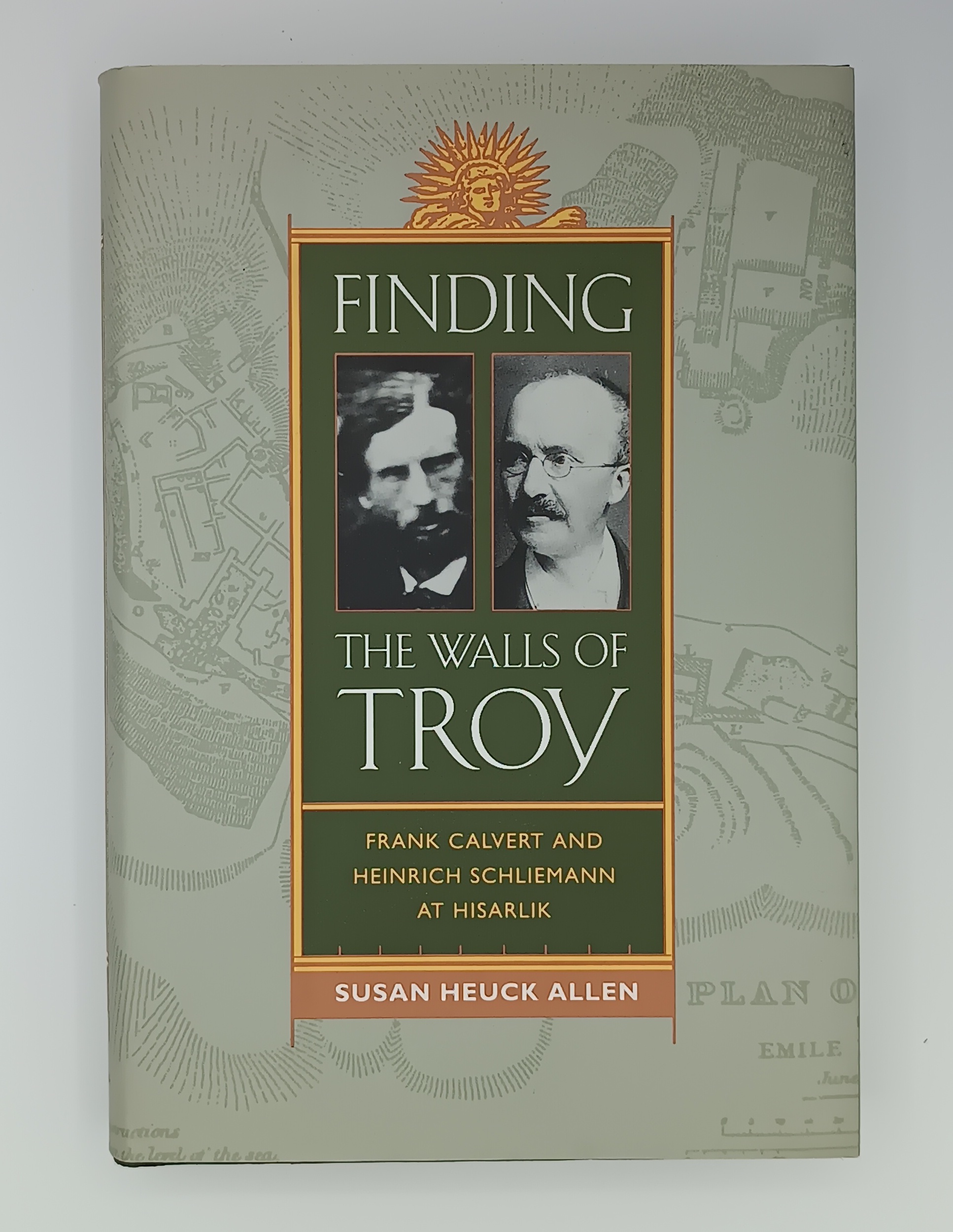 Finding the walls of Troy. Frank Calvert and Heinrich Schliemann …